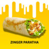 ZINGER PARATHA